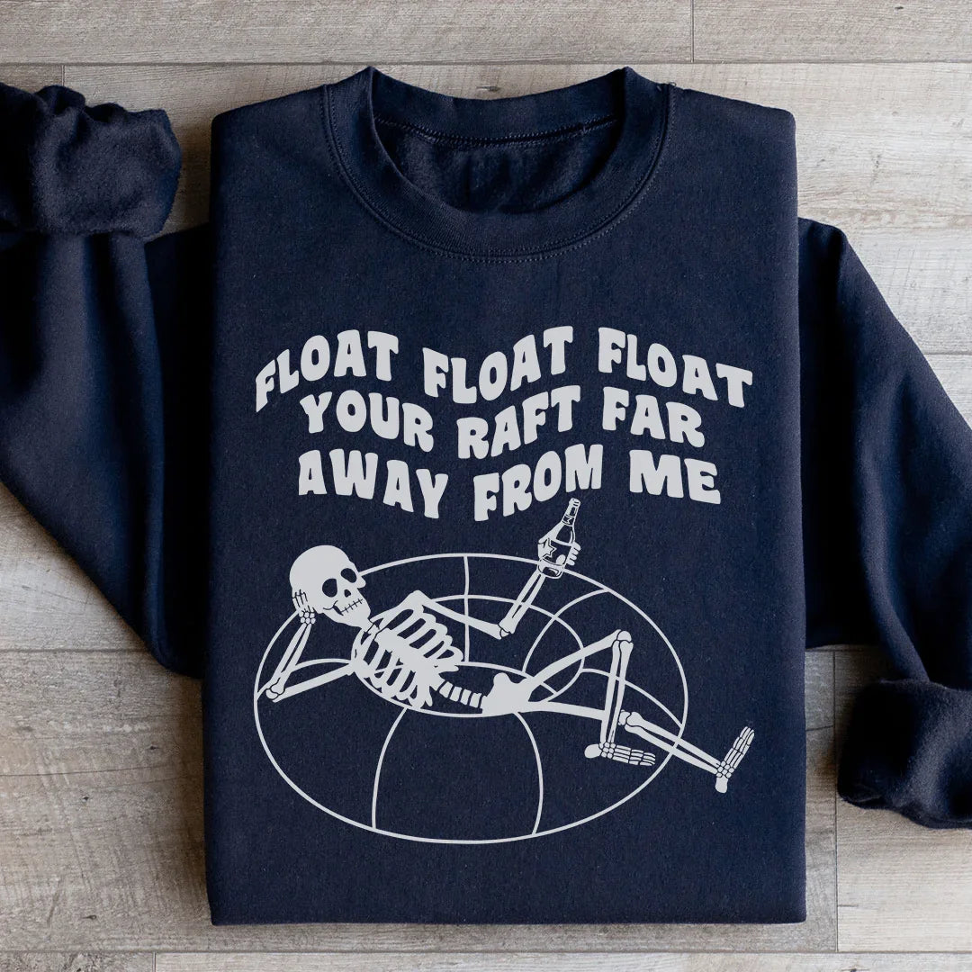 Float Your Raft Far Away From Me Sweatshirt - WonderingCloth