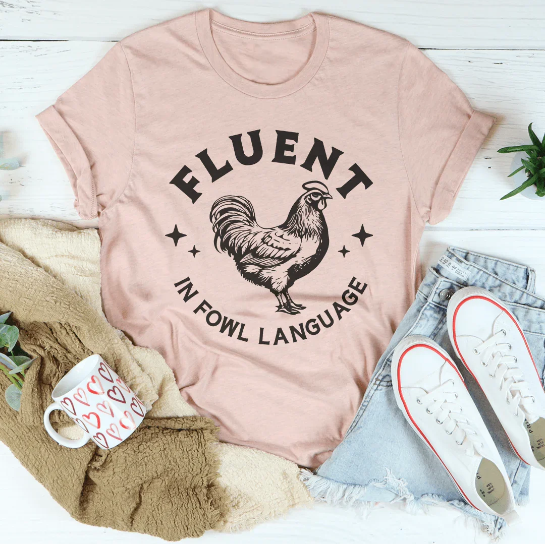 Fluent In Fowl Language Tee - WonderingCloth