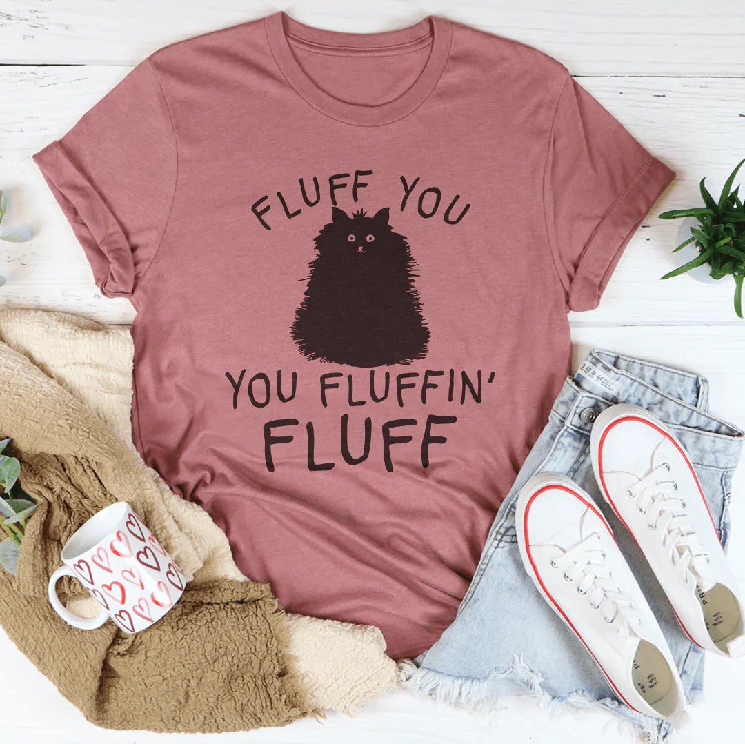 Fluff You Cat Tee - WonderingCloth