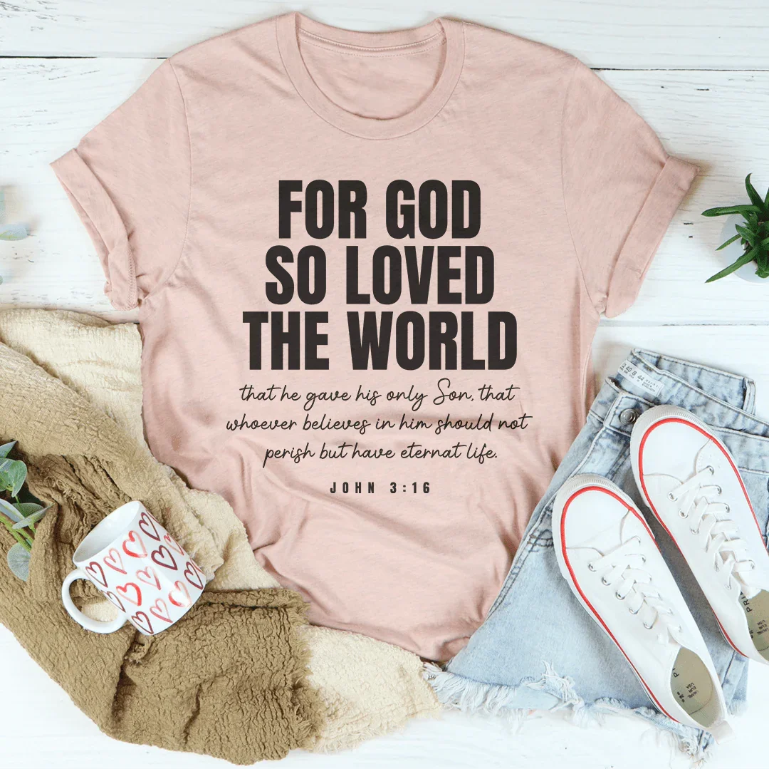 For God So Loved The World Tee - WonderingCloth