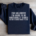 For Halloween I'm Going To Be Emotionally Stable Sweatshirt - WonderingCloth