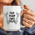 For Your Two Faces Ceramic Mug 15 oz - WonderingCloth