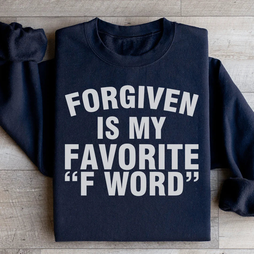 Forgiven Is My Favorite F Word Sweatshirt - WonderingCloth