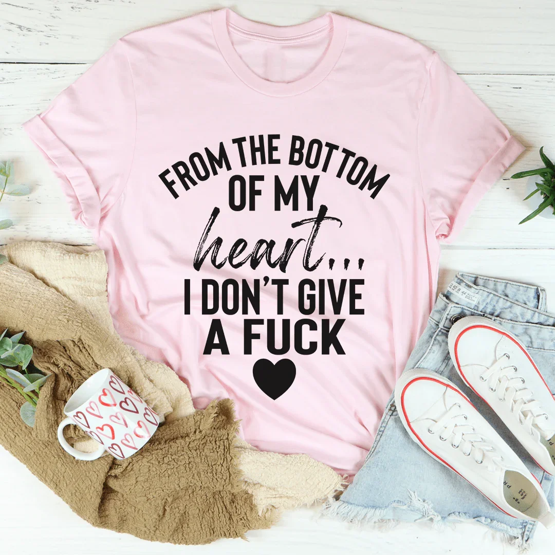 From The Bottom Of My Heart Tee - WonderingCloth
