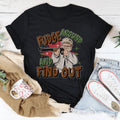 Fudge Around And Find Out Tee - WonderingCloth