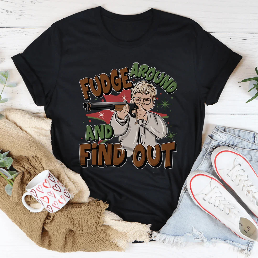 Fudge Around And Find Out Tee - WonderingCloth