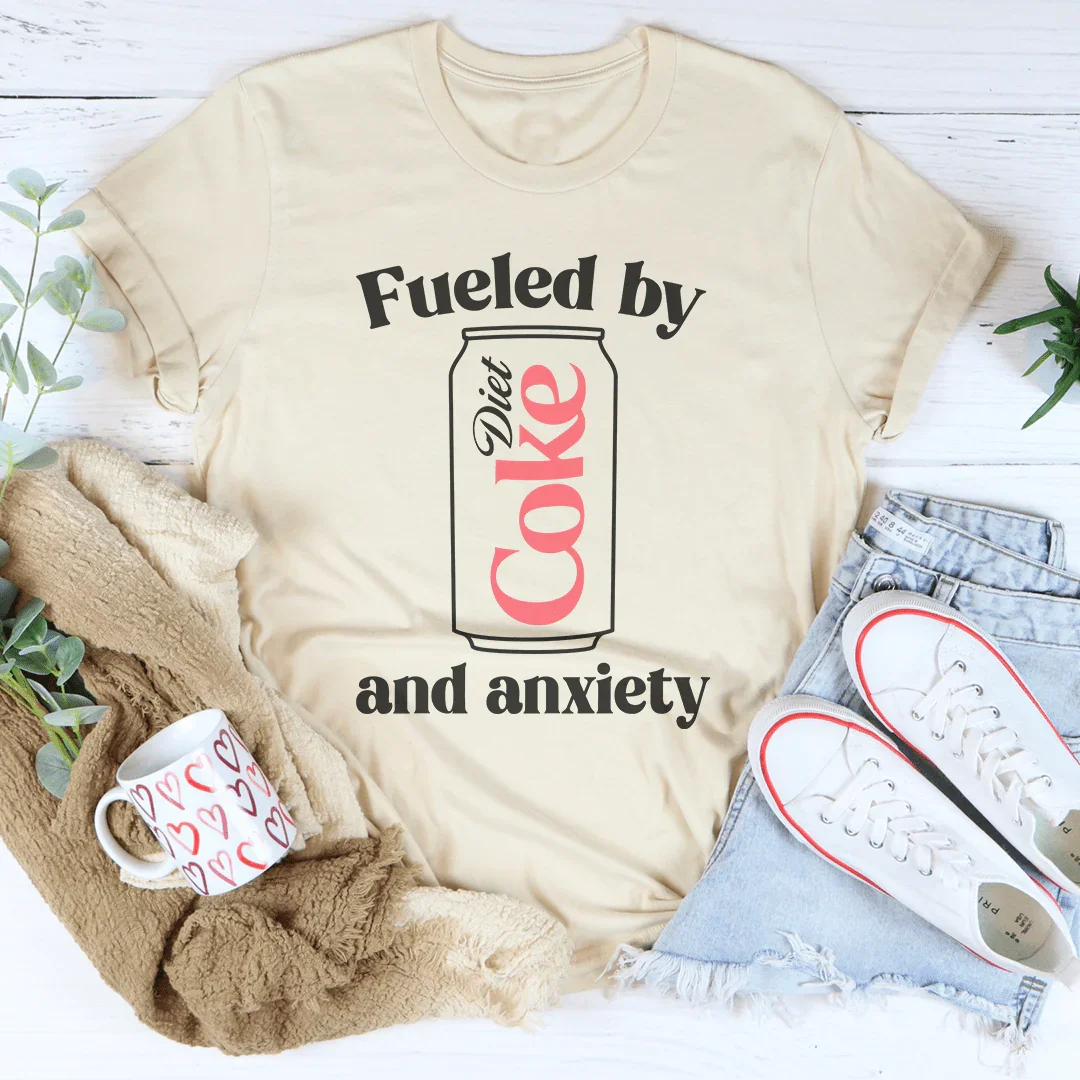 Fueled By Diet Coke & Anxiety Tee - WonderingCloth