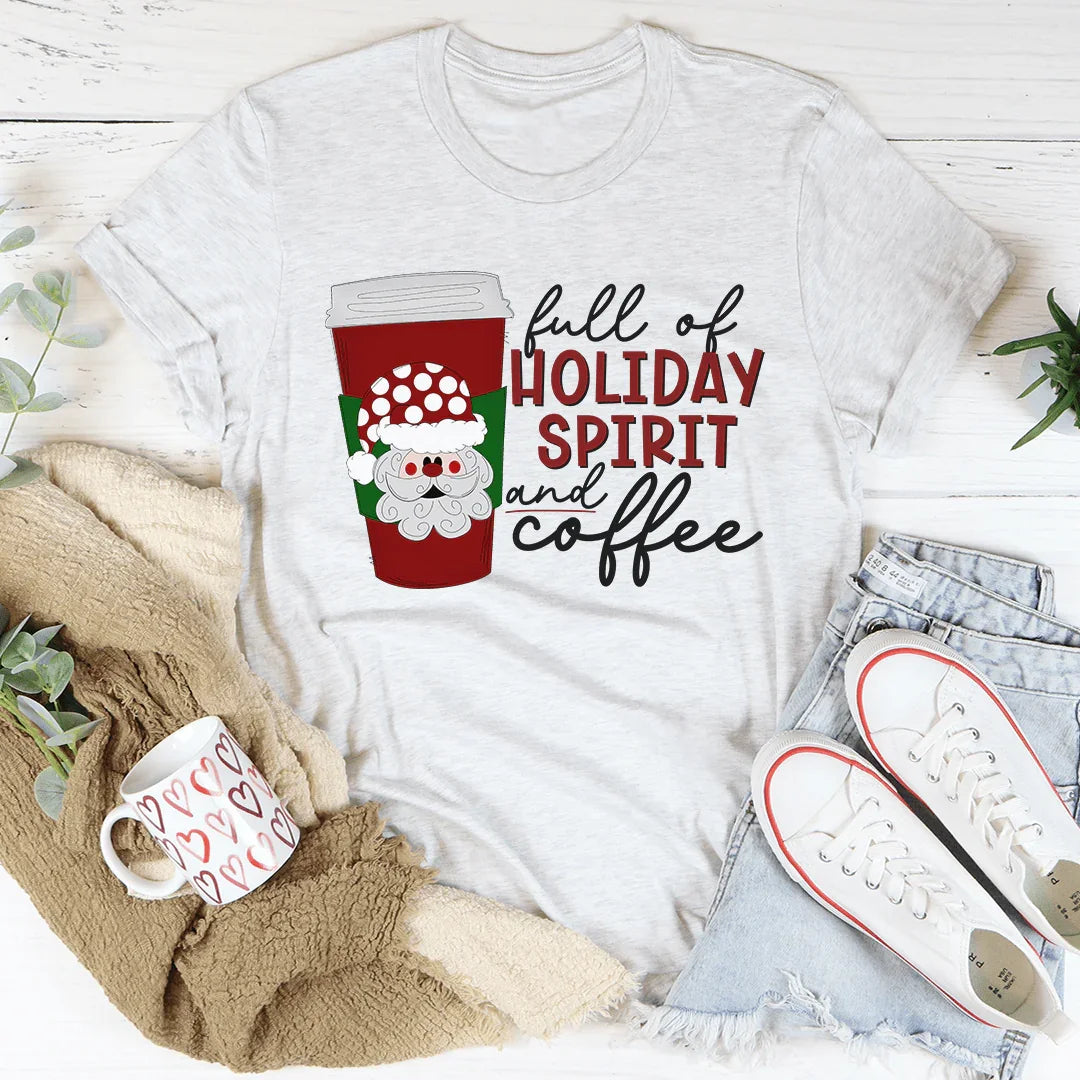 Full Of Holiday Spirit And Coffee Tee - WonderingCloth