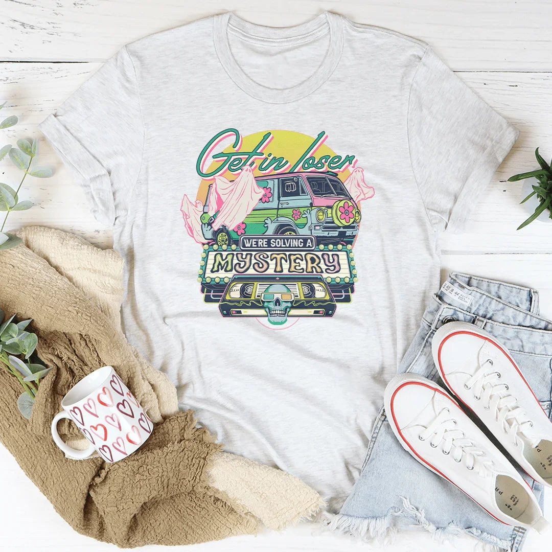 Get In Loser Tee - WonderingCloth