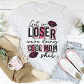 Get In Loser We're Doing Cool Mom Stuff Tee - WonderingCloth