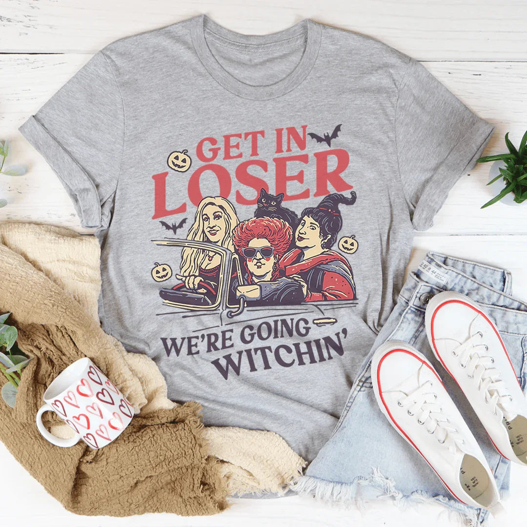 Get In Loser We're Going Witchin' Tee - WonderingCloth
