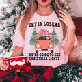 Get In Losers We're Going To See Christmas Lights Tee - WonderingCloth