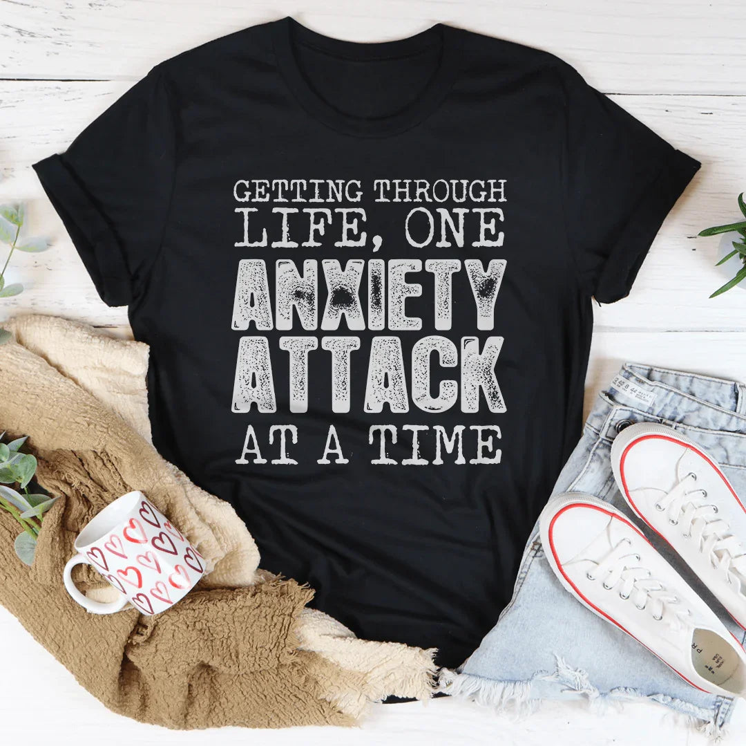 Getting Through Life One Anxiety Attack At A Time Tee - WonderingCloth