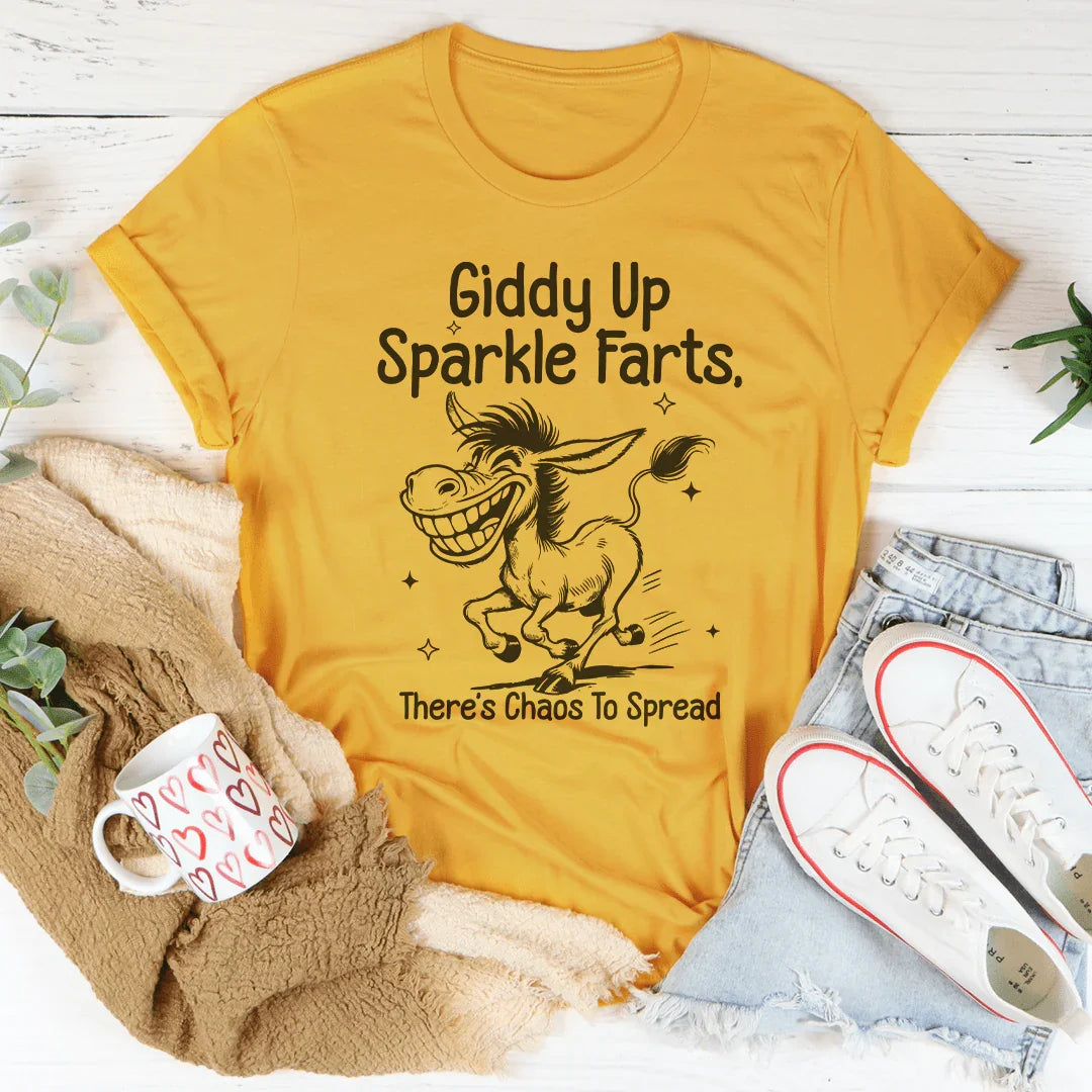 Giddy Up Sparkle Farts There's Chaos To Spread Tee - WonderingCloth