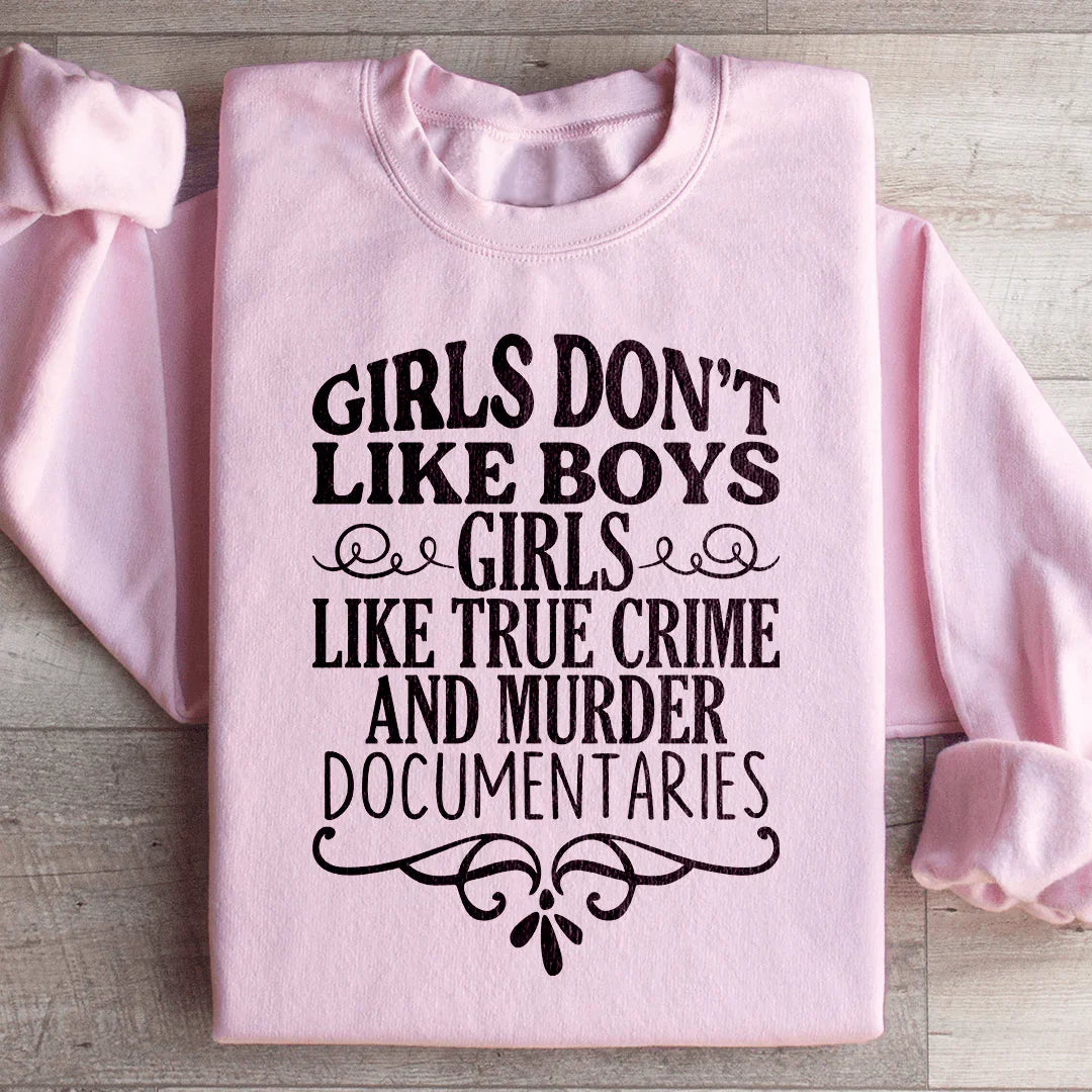 Girls Like True Crime & Murder Documentaries Sweatshirt - WonderingCloth