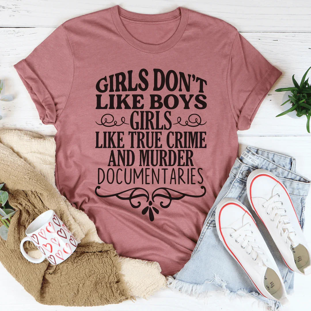 Girls Like True Crime & Murder Documentaries Tee - WonderingCloth