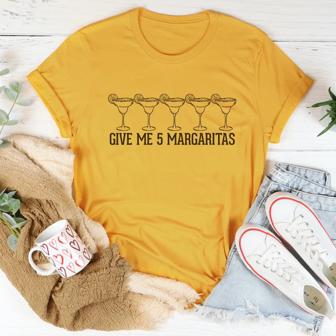Give Me 5 Margaritas Tee - WonderingCloth