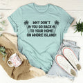 Go Back To Your Home Tee - WonderingCloth