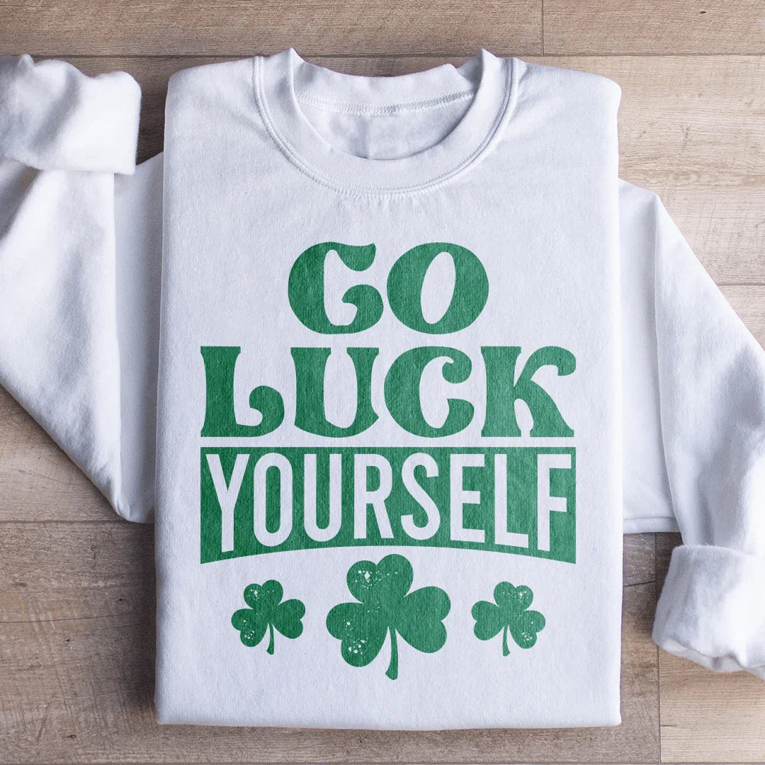 Go Luck Yourself Sweatshirt - WonderingCloth