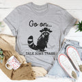 Go On Talk Some Trash Tee - WonderingCloth