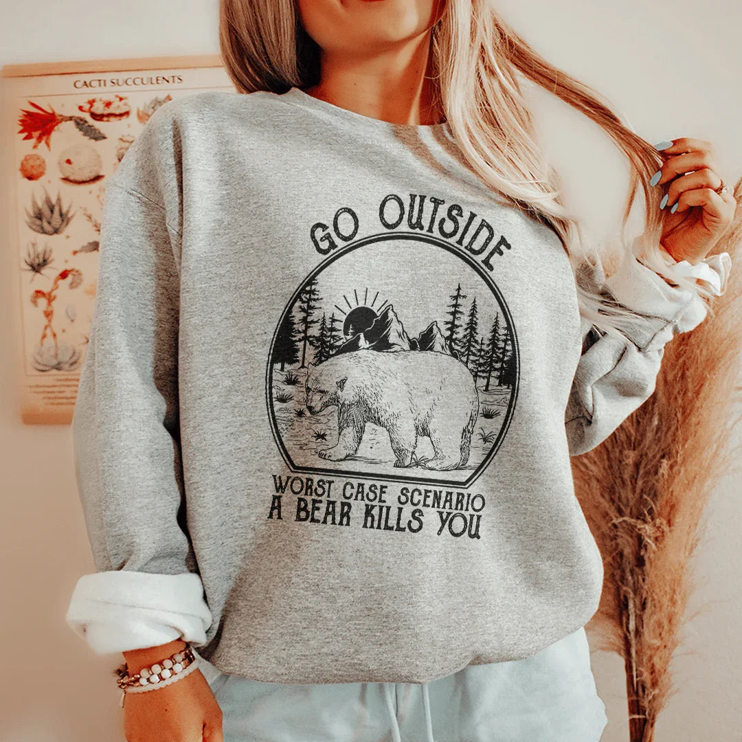 Go Outside Worst Case Scenario A Bear Kills You Sweatshirt - WonderingCloth