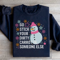 Go Stick Your Dirty Carrot In Someone Else Sweatshirt - WonderingCloth