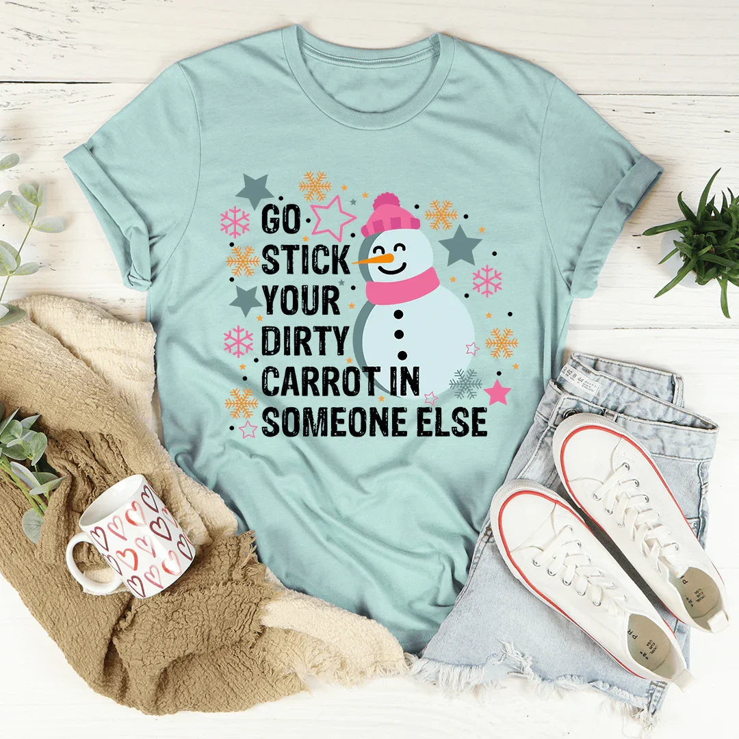 Go Stick Your Dirty Carrot In Someone Else Tee - WonderingCloth