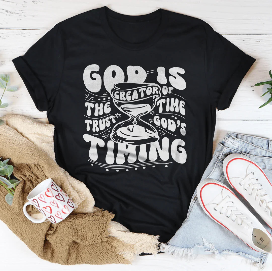 God Is The Creator Of Time Trust God's Timing Tee - WonderingCloth
