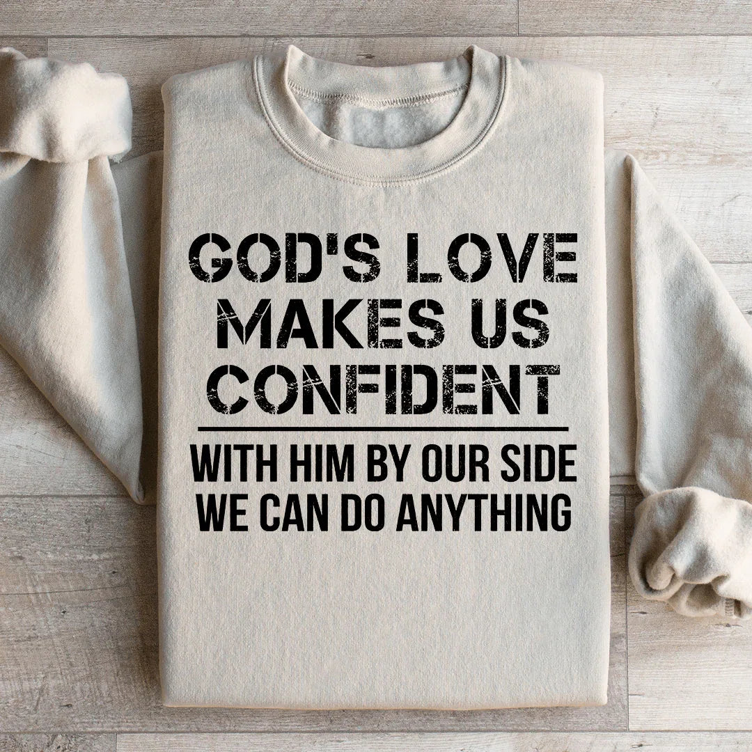 God's Love Makes Us Confident Sweatshirt - WonderingCloth