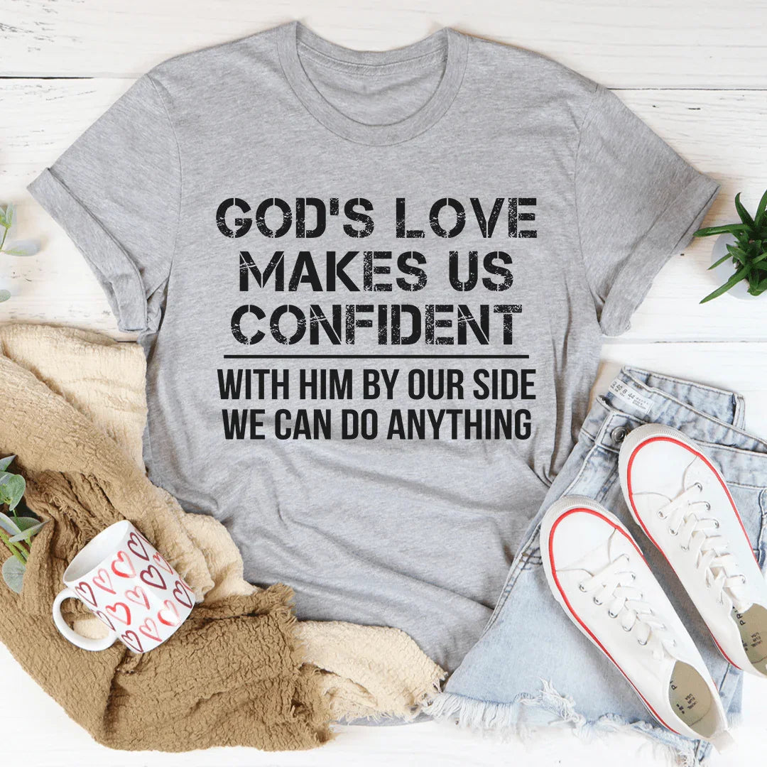 God's Love Makes Us Confident Tee - WonderingCloth
