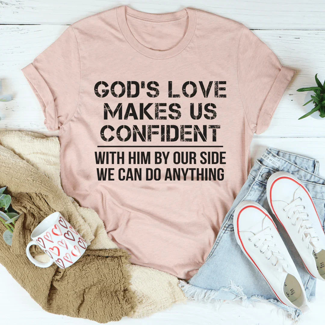 God's Love Makes Us Confident Tee - WonderingCloth
