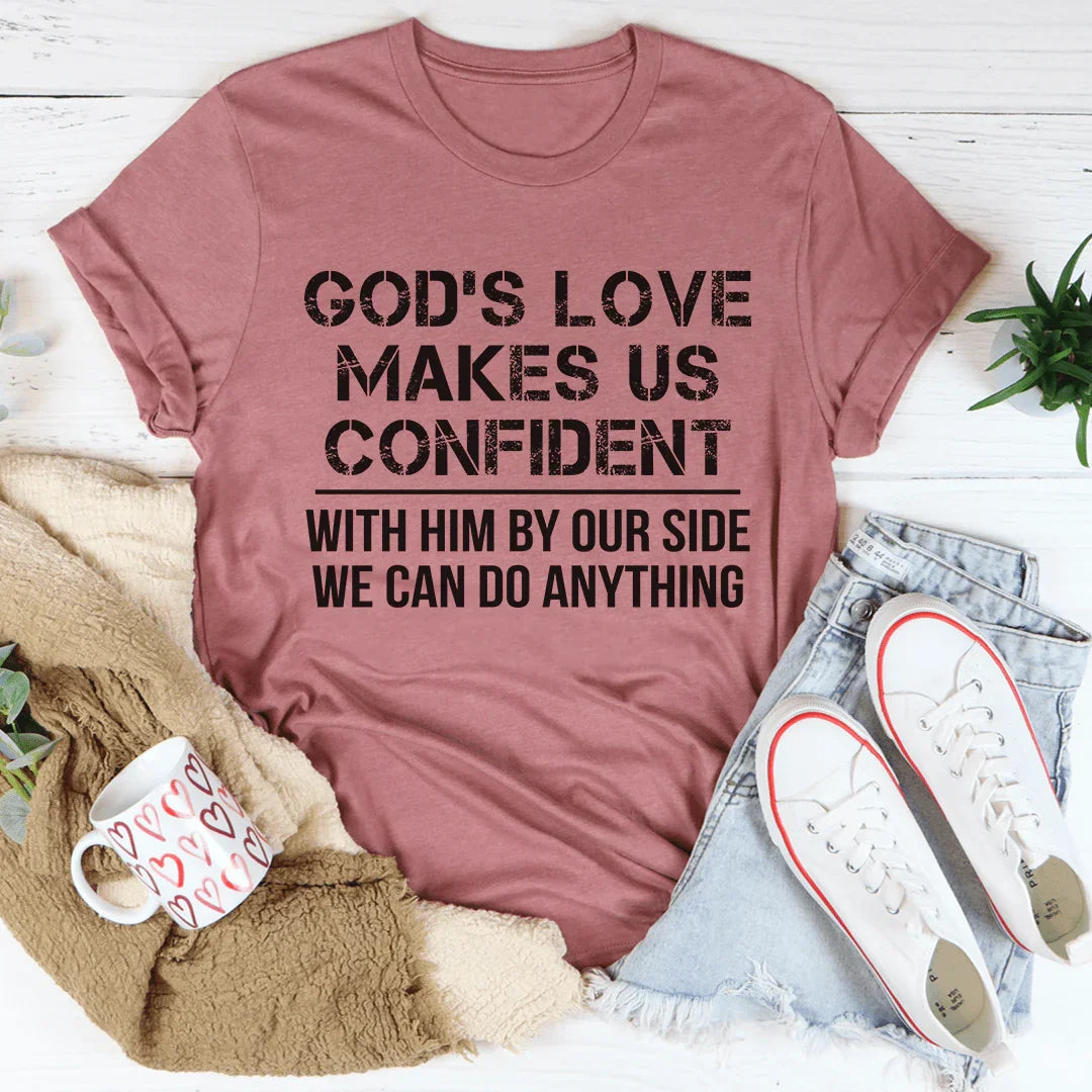 God's Love Makes Us Confident Tee - WonderingCloth