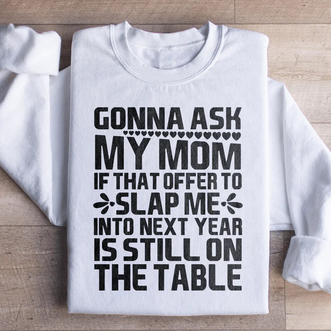Gonna Ask My Mom Sweatshirt - WonderingCloth