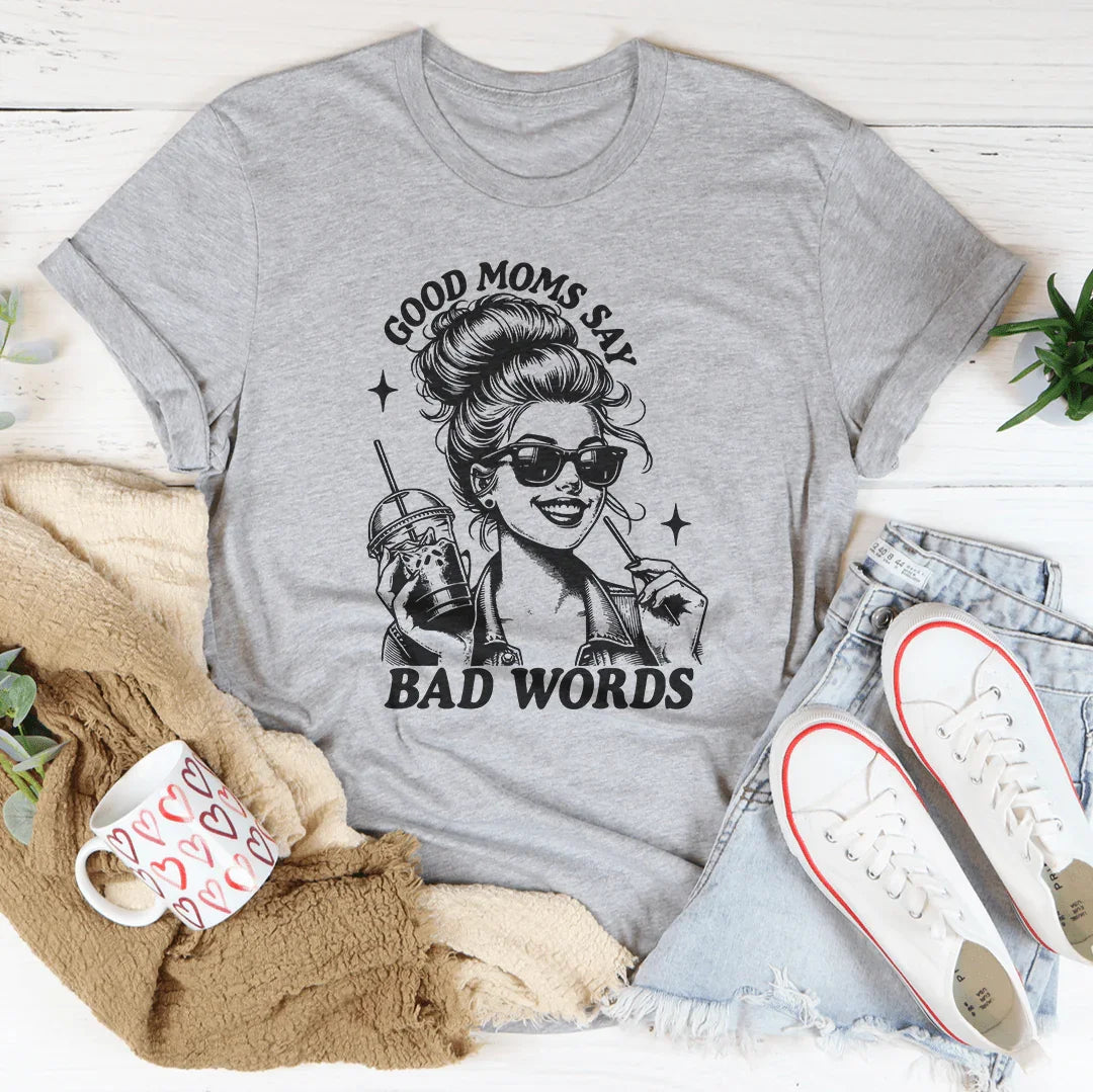 Good Moms Say Bad Words Tee - WonderingCloth