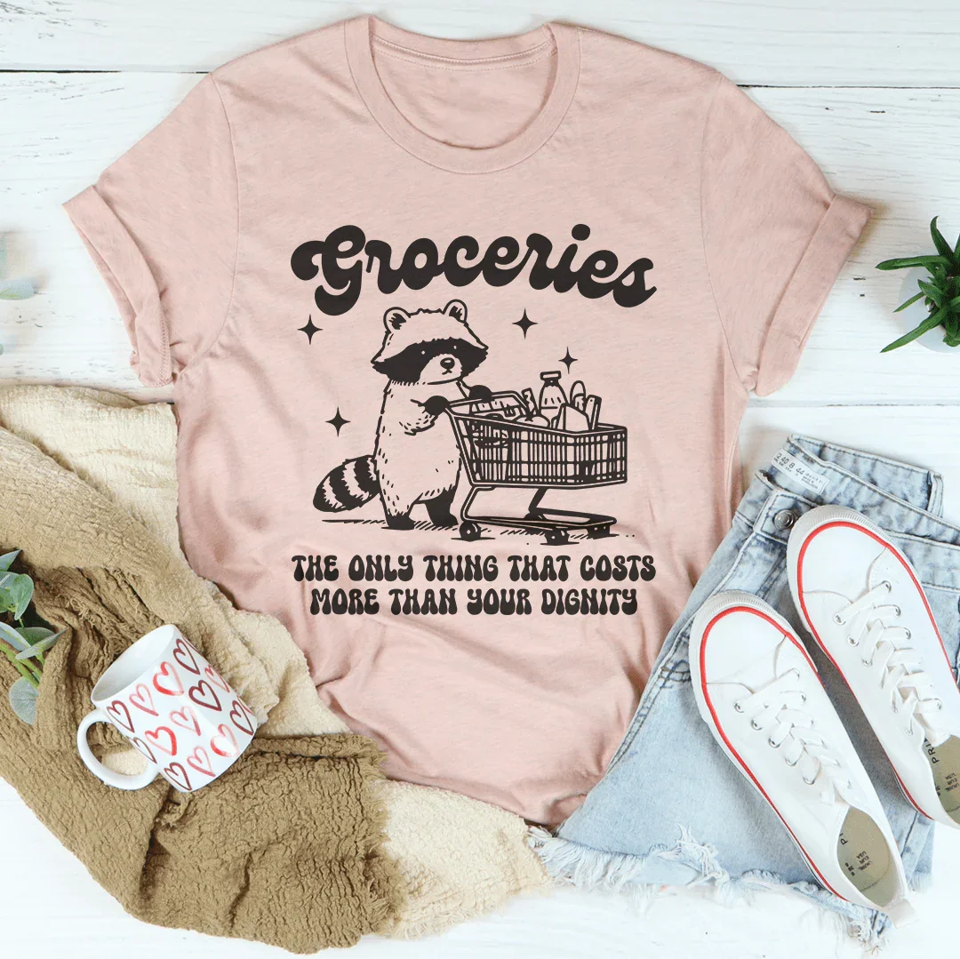 Groceries The Only Thing That Cost More Than Your Dignity Tee - WonderingCloth