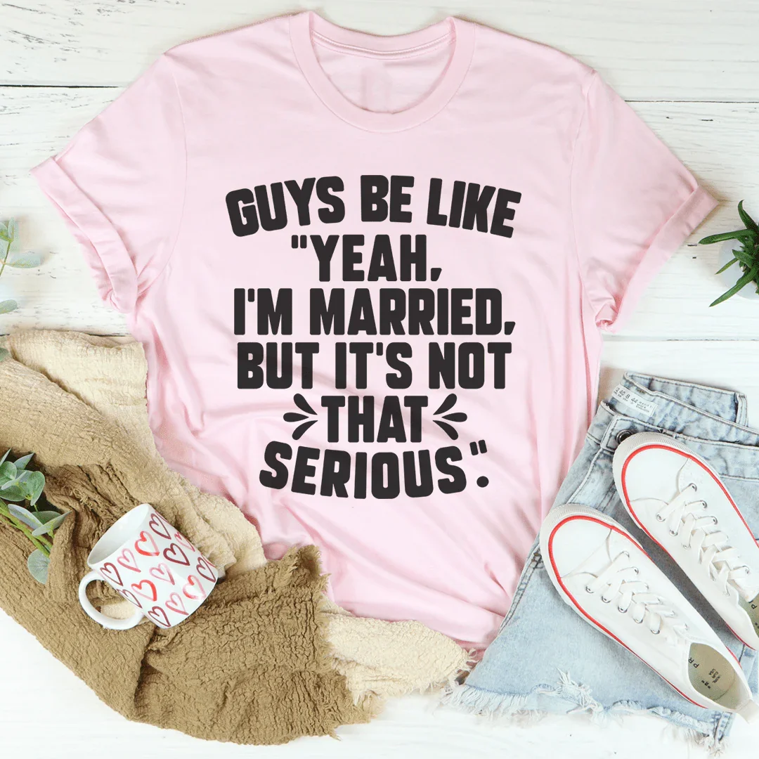 Guys Be Like Yeah I'm Married Tee - WonderingCloth