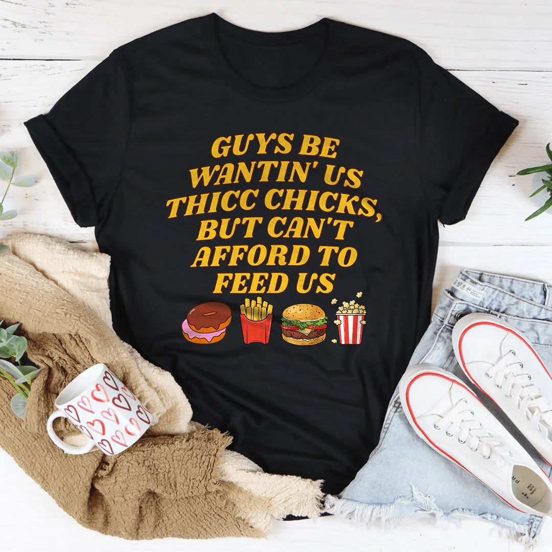 Guys Be Wantin' Us Thicc Chicks Tee - WonderingCloth