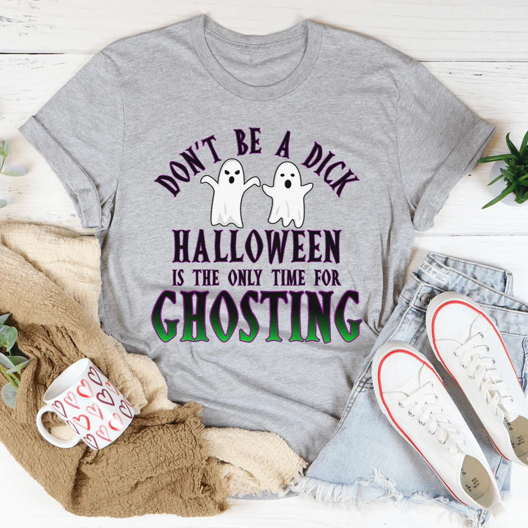 Halloween Is The Only Time for Ghosting Tee - WonderingCloth