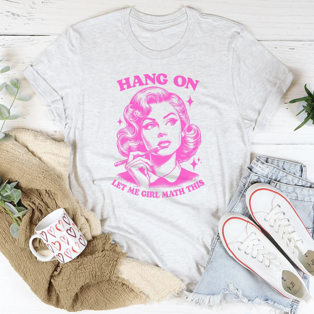 Hang On Let Me Girl Math This Tee - WonderingCloth