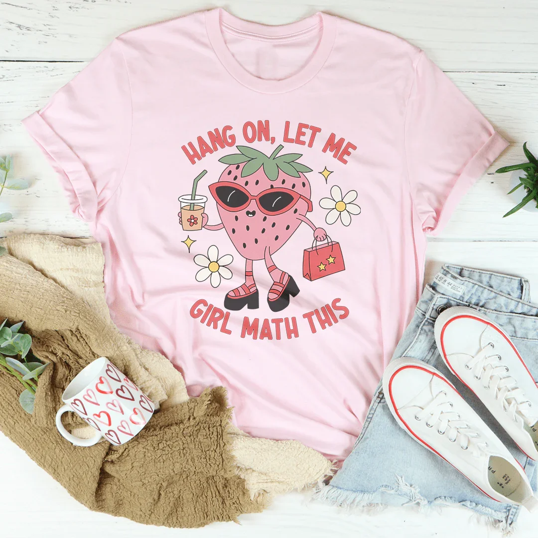Hang On Let Me Girl Math This Tee - WonderingCloth