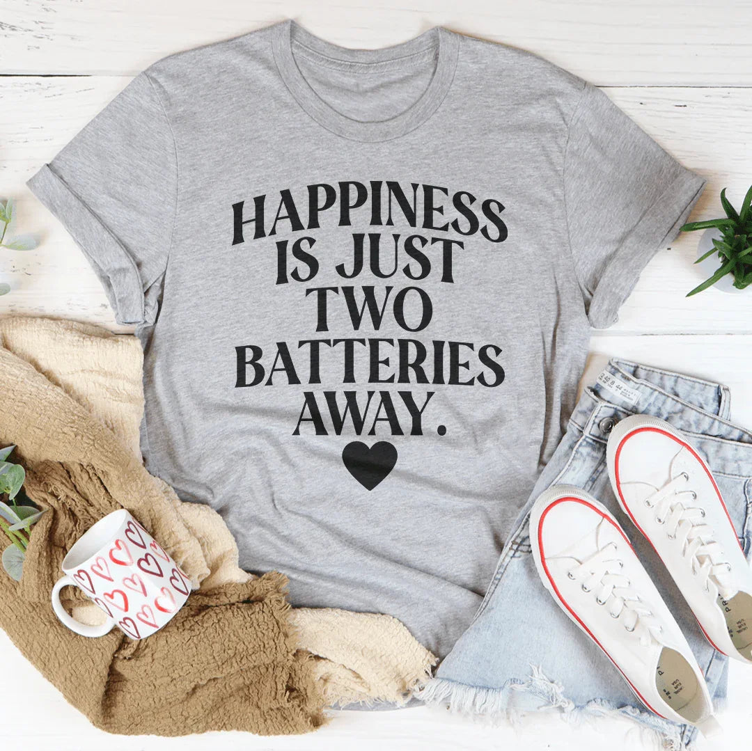 Happiness Is Just Two Batteries Away Tee - WonderingCloth