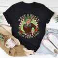 Have A Holly Tee - WonderingCloth