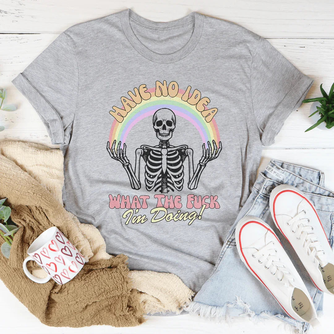 Have No Idea What The F* I'm Doing Tee - WonderingCloth