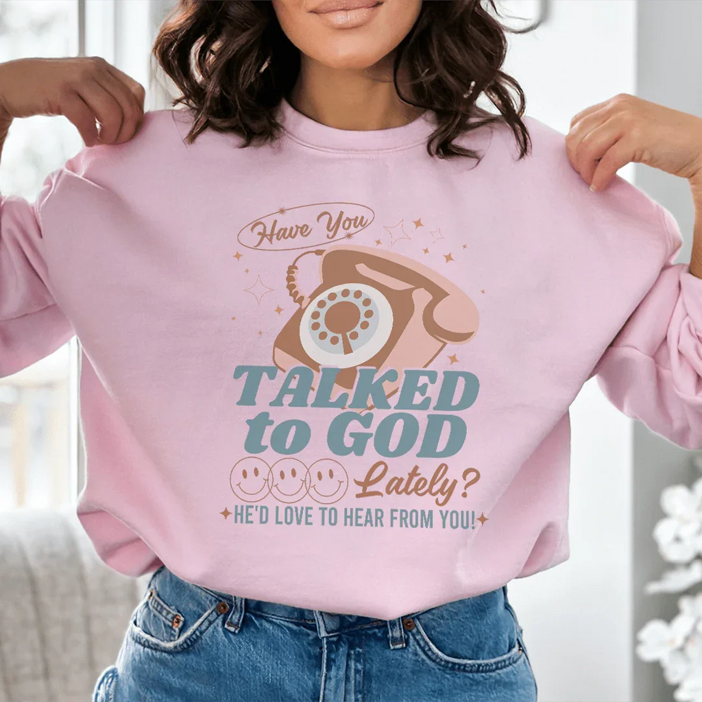 Have You Talked To God Lately He'd Love To Hear From You Tee - WonderingCloth