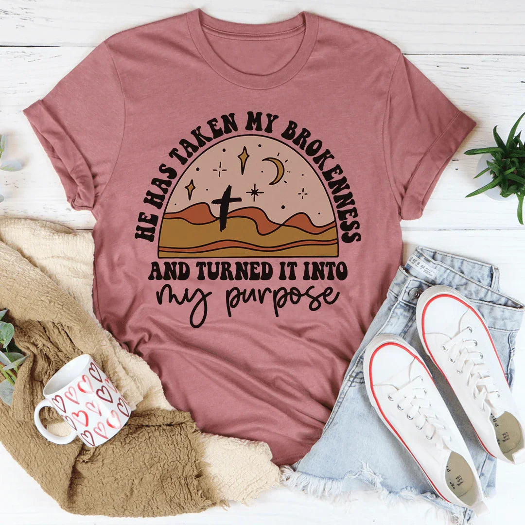He Has Taken My Brokenness And Turned It Into My Purpose Tee - WonderingCloth