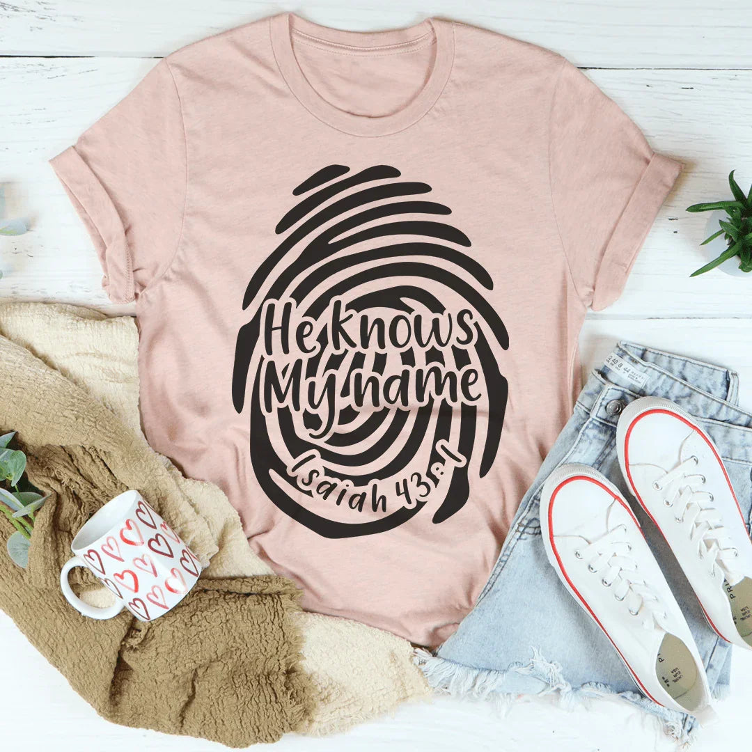 He Knows My Name Isaiah 43:1 Tee - WonderingCloth