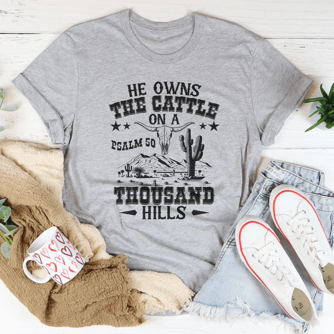 He Owns The Cattle On A Thousand Hills Tee - WonderingCloth