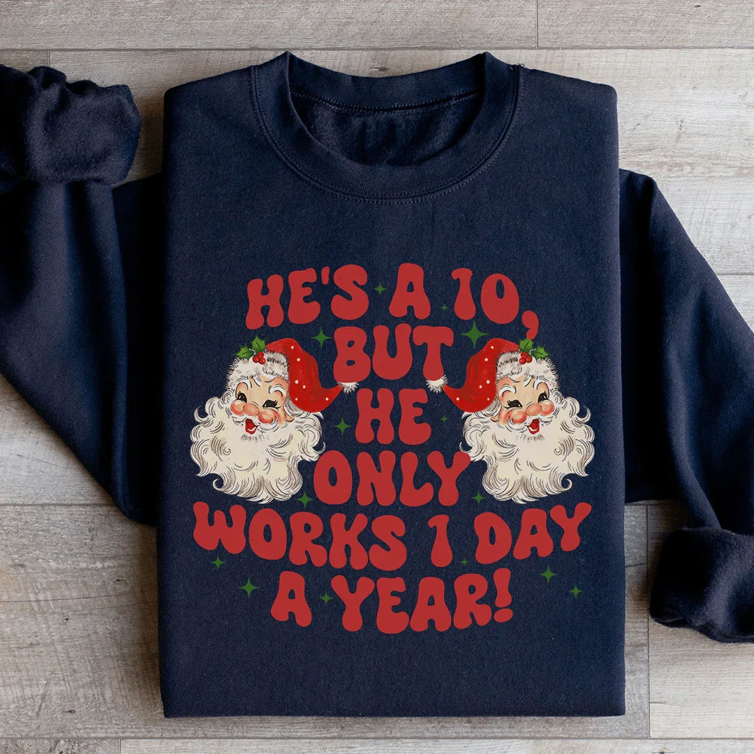 He's A 10 But He Only Works 1 Day A Year Sweatshirt - WonderingCloth