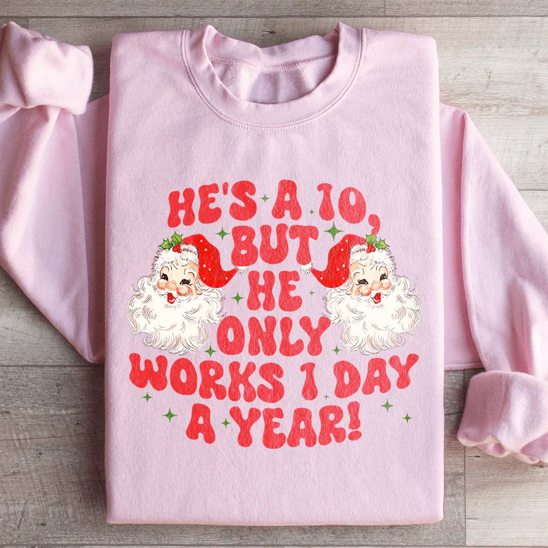 He's A 10 But He Only Works 1 Day A Year Sweatshirt - WonderingCloth