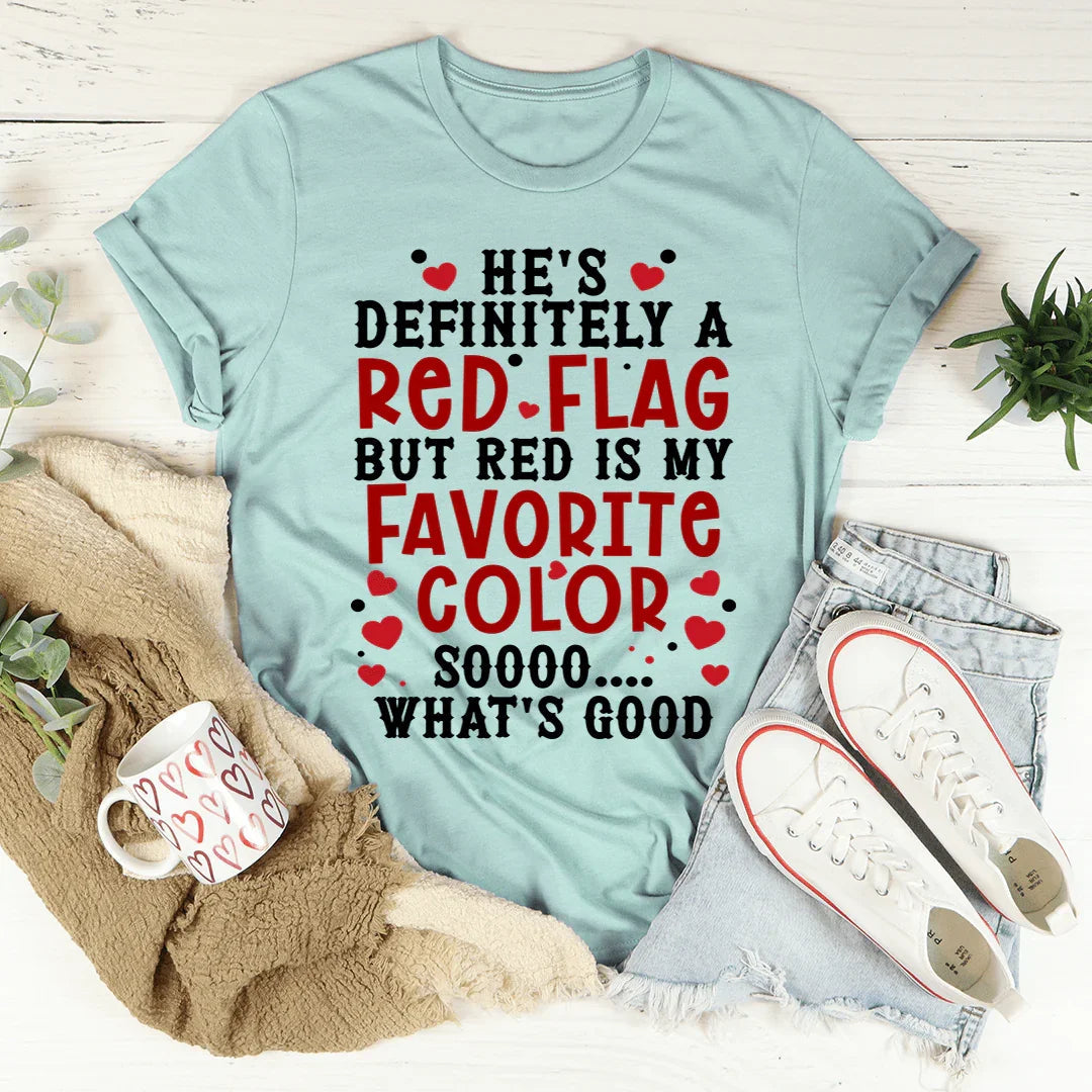 He's A Red Flag Tee - WonderingCloth